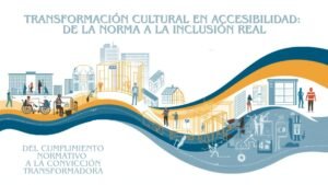 Transformación cultural accesibilidad cambio paradigma inclusión diversidad universal